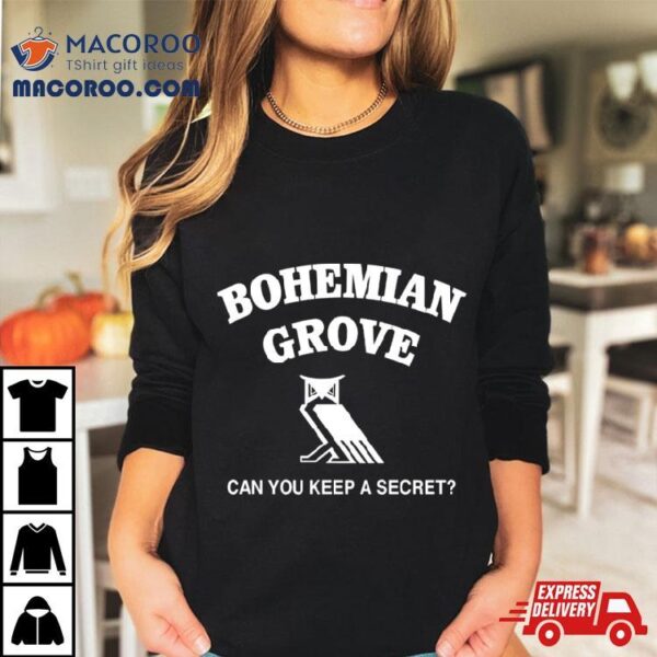 Bohemian Grove Can You Keep A Secret Shirt