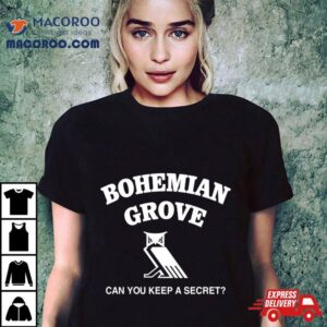 Bohemian Grove Can You Keep A Secre Tshirt