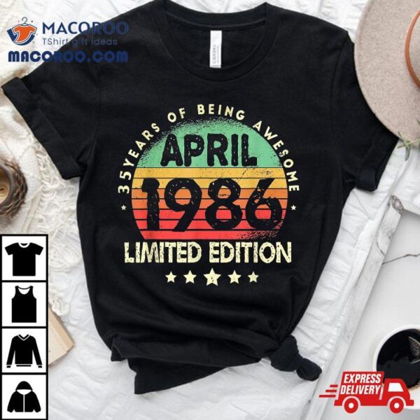 Born In April 1986 Vintage Limited Edition 35th Birthday Shirt