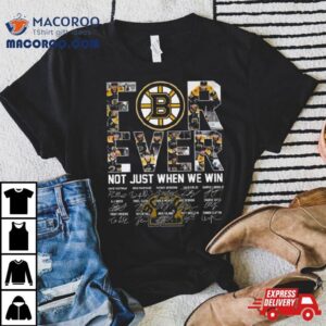 Boston Bruins 2024 Forever Not Just When We Win Signatures Shirt