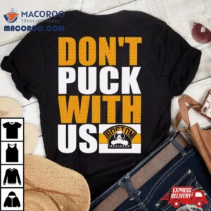 Boston Bruisers Don’t Puck With Us Shirt