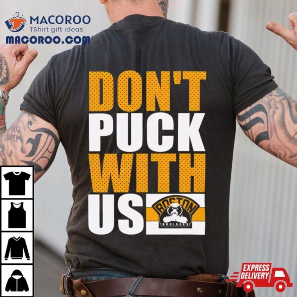 Boston Bruisers Don’t Puck With Us Shirt