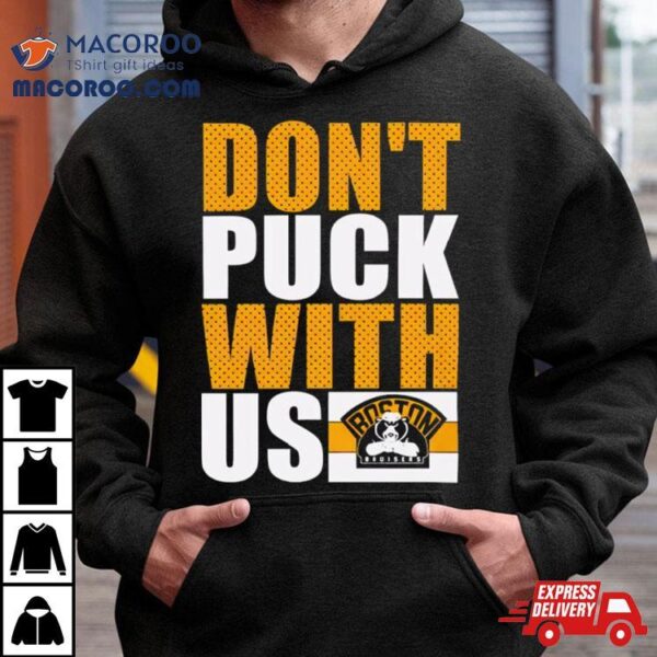 Boston Bruisers Don’t Puck With Us Shirt