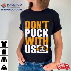 Boston Bruisers Don T Puck With Us Tshirt