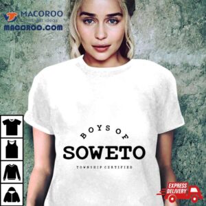 Boys Of Soweto Township Certified Shirt 1 Boys Of Soweto Township Certified Tshirt