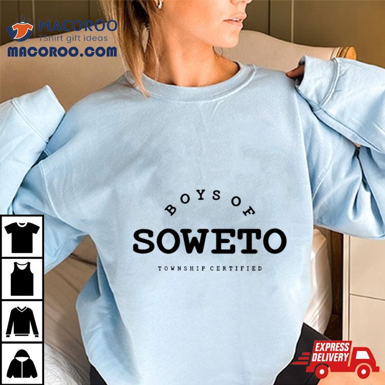 Boys Of Soweto Township Certified Shirt Boys Of Soweto Township Certified Shirt