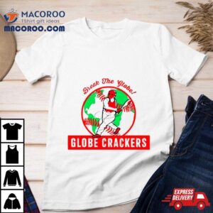 Break Me Globe Crackers Tshirt