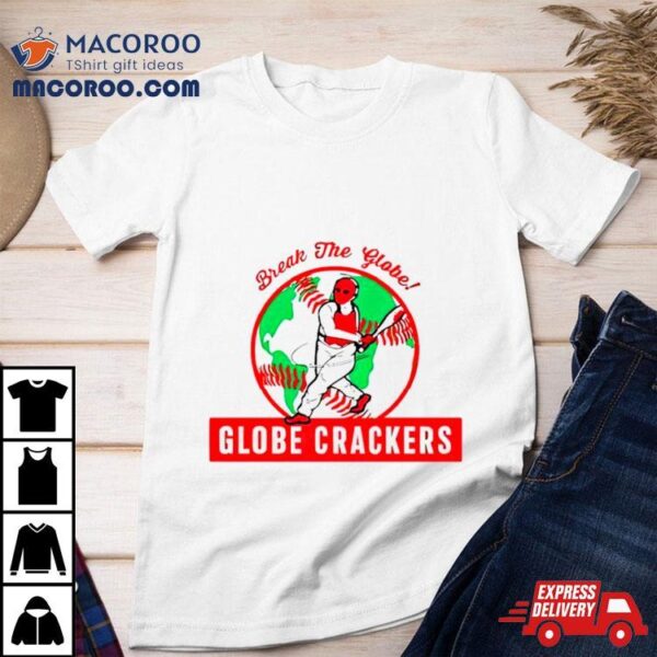 Break Me Globe Crackers Shirt