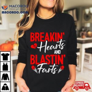 Breaking Hearts And Blasting Farts Valentines Day Funny Vday Shirt