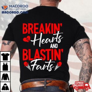 Breaking Hearts And Blasting Farts Valentines Day Funny Vday Tshirt