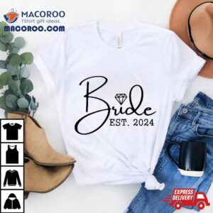 Bride Est. 2024 Fianc&atilde;&copy;e Mrs. Wife Bachelorette Party Wedding Shirt