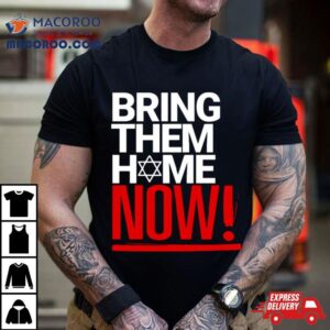 Bring Them Home Now Graphic Shirt