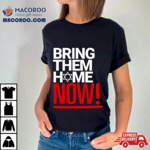 Bring Them Home Now Graphic Tshirt