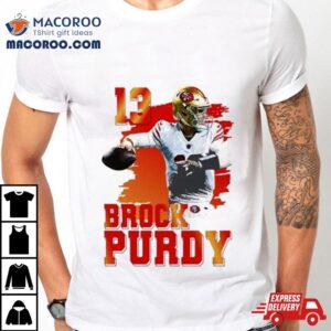 Brock Purdy Mr Relevant Is On High From San Francisco Ers Nfl Tshirt