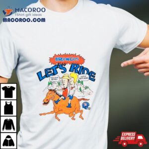 Broncos Let’s Ride Beavis And Butt Head X Denver Shirt