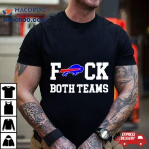 Buffalo Bills Fuck Both Teams Tshirt