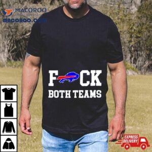 Buffalo Bills Fuck Both Teams Tshirt