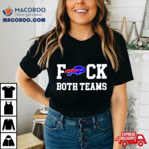 Buffalo Bills Fuck Both Teams Tshirt