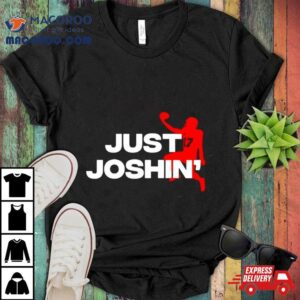 Buffalo Bills Josh Allen Just Joshin Rsquo Tshirt