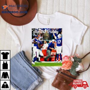 Buffalo Bills Punt Return Almost Friday Tshirt