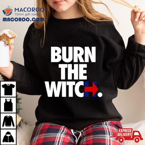 Burn The Witch Quote Shirt