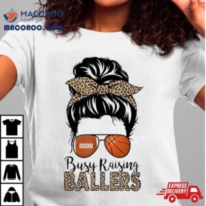 Busy Raising Ballers Basketball And Football Mom Messy Bun Shirt