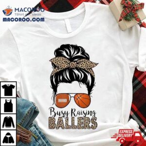 Busy Raising Ballers Basketball And Football Mom Messy Bun Shirt