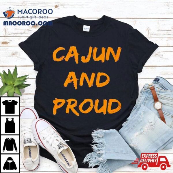 Cajun And Proud Shirt