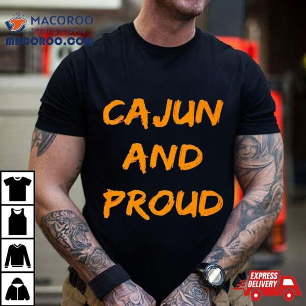 Cajun And Proud Shirt