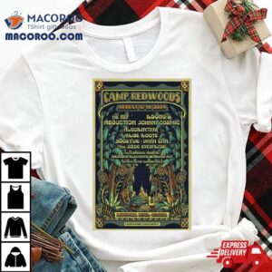 Camp Redwoods 2024 August 16 18 Navarro, Ca Camp Navarro Poster Shirt 3 Camp Redwoods August Navarro Ca Camp Navarro Poster Tshirt