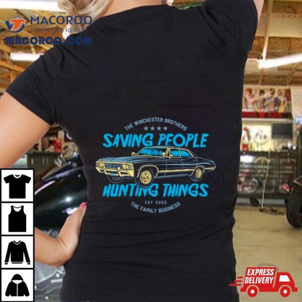 Car The Winchester Brothers Saving People Hunting Things Shirt