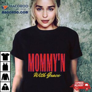 Cass Lmsw Mommy N With Grace Tshirt