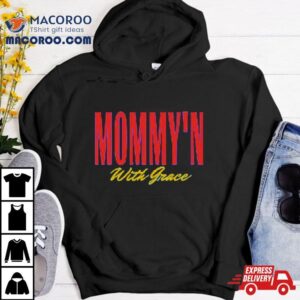 Cass Lmsw Mommy N With Grace Tshirt