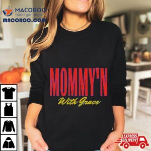 Cass Lmsw Mommy N With Grace Tshirt