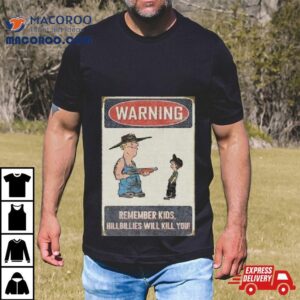 Castleberry Hill Warning Remember Kid Hillbillies Will Kill You Tshirt