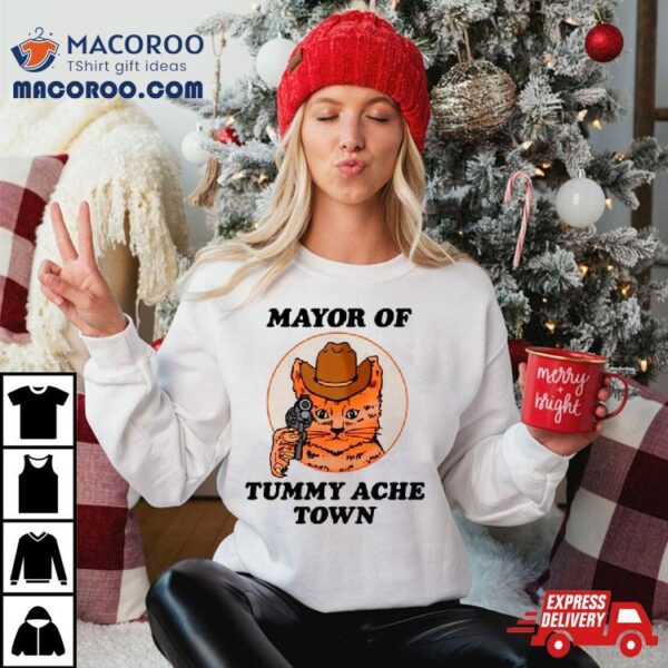 Cat Cowboy Mayor Of Tummy Ache Town Shirt