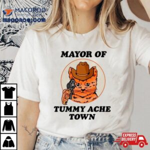 Cat Cowboy Mayor Of Tummy Ache Town Tshirt