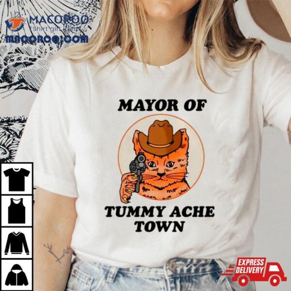 Cat Cowboy Mayor Of Tummy Ache Town Shirt