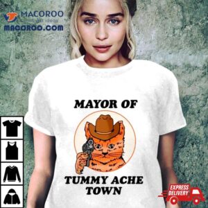 Cat Cowboy Mayor Of Tummy Ache Town Tshirt