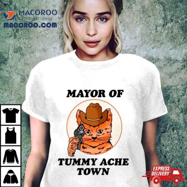 Cat Cowboy Mayor Of Tummy Ache Town Shirt