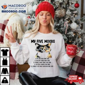 Cat My Five Moods Shirt