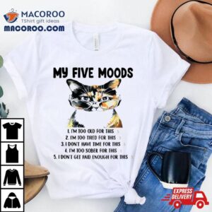 Cat My Five Moods Shirt