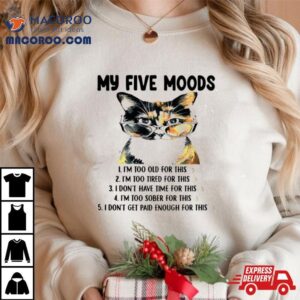 Cat My Five Moods Tshirt