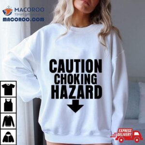Caution Choking Hazard Tshirt