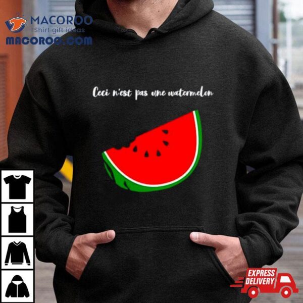 Ceci N’est Pas Une Watermelon Shirt