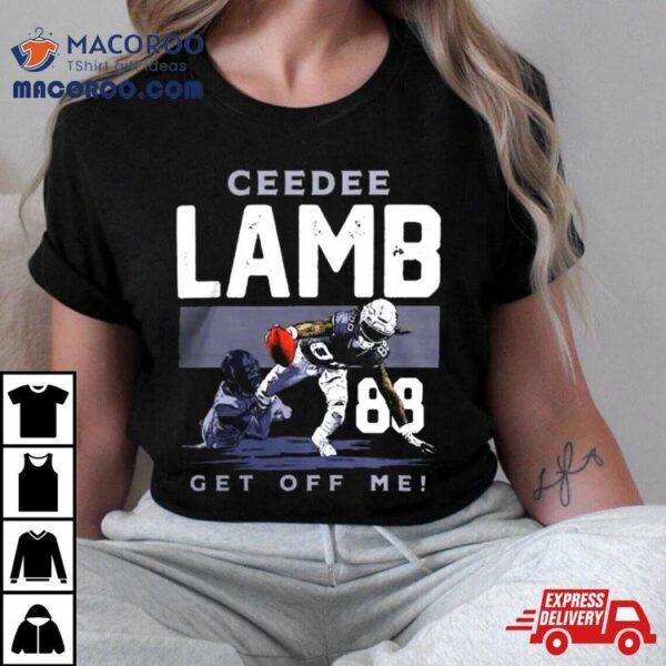 Ceedee Lamb Dallas Get Off Me T Shirts