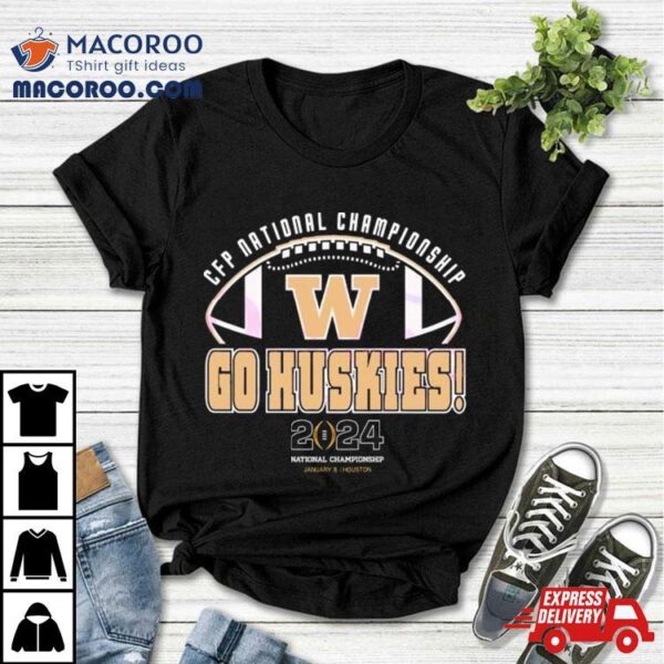 Cfp National Championship Go Huskies Shirt