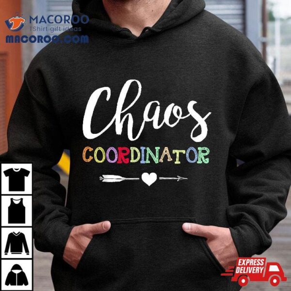 Chaos Coordinator Shirt
