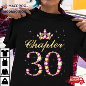 Chapter 30, 30 Years Old Birthday, 30th Queen Birthday Shirt