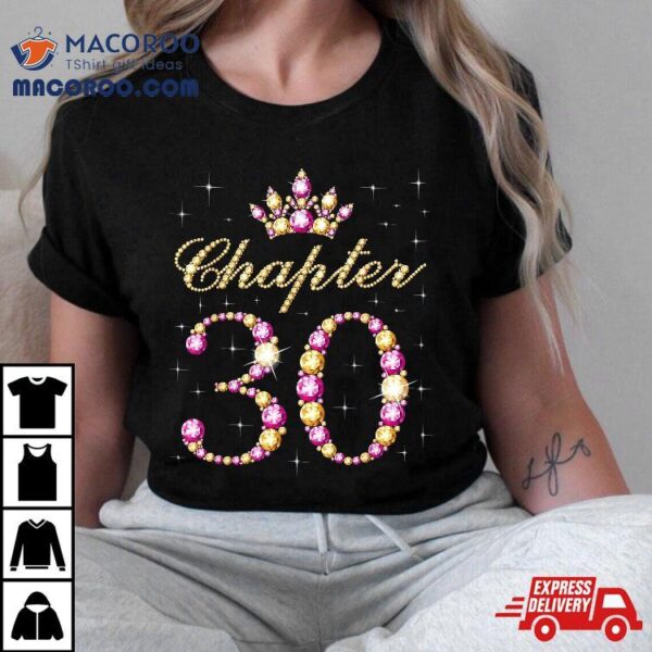 Chapter 30, 30 Years Old Birthday, 30th Queen Birthday Shirt